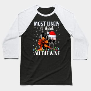 Most Likely To Drink All The Wine Family Matching Christmas Baseball T-Shirt